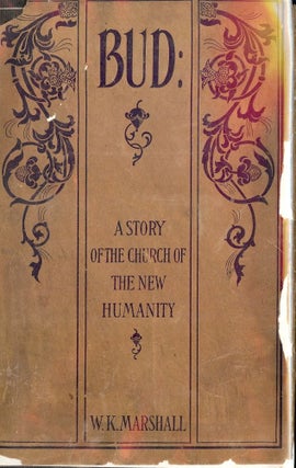 Item #100 BUD: A STORY OF THE CHURCH OF THE NEW HUMANITY. William Kennedy MARSHALL