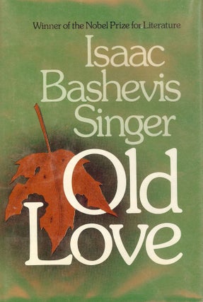 Item #10014 OLD LOVE. ISAAC BASHEVIS SINGER