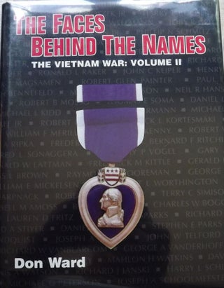 Item #1038 THE FACES BEHIND THE NAMES: THE VIETNAM WAR, VOLUME II. Don WARD