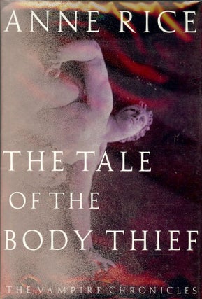Item #10501 THE TALE OF THE BODY THIEF. ANNE RICE