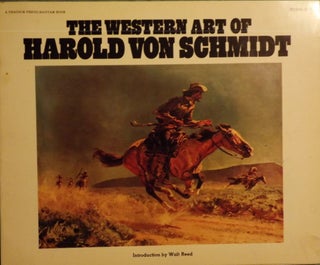Item #1052 THE WESTERN ART OF HAROLD VON SCHMIDT. Harold VON SCHMIDT