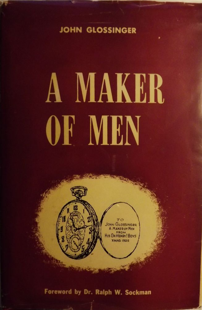 Item #1074 A MAKER OF MEN. John GLOSSINGER.
