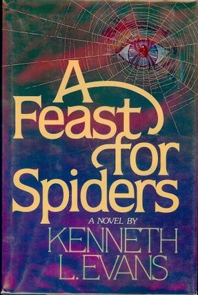 Item #1108 A FEAST OF SPIDERS. Kenneth L. EVANS