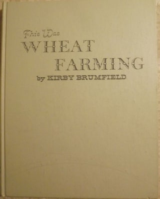 Item #1123 THIS WAS WHEAT FARMING. Kirby BRUMFIELD