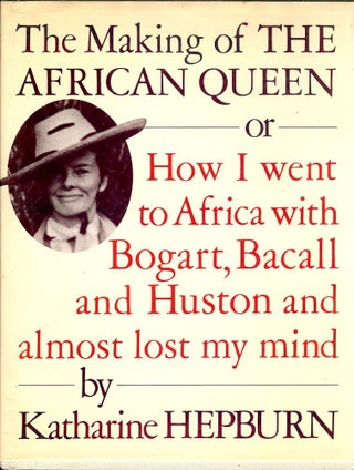Item #11259 THE MAKING OF THE AFRICAN QUEEN. KATHARINE HEPBURN