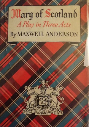 Item #11430 MARY OF SCOTLAND. MAXWELL ANDERSON