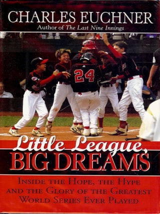 Item #1150 LITTLE LEAGUE, BIG DREAMS. Charles EUCHNER