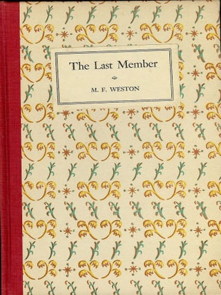 Item #1161 THE LAST MEMBER: A PHANTASMAGORIA IN THREE ACTS- ST. BOTOLPH CLUB. M. F WESTON