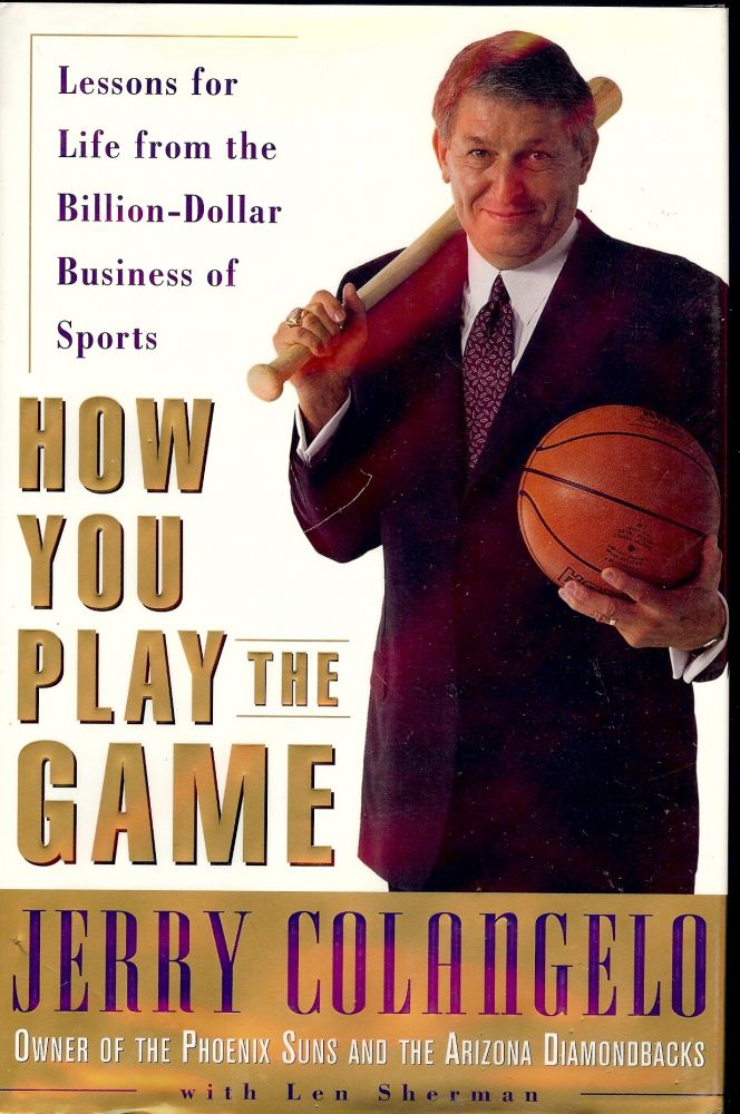 Item #1186 HOW YOU PLAY THE GAME. Jerry COLANGELO.