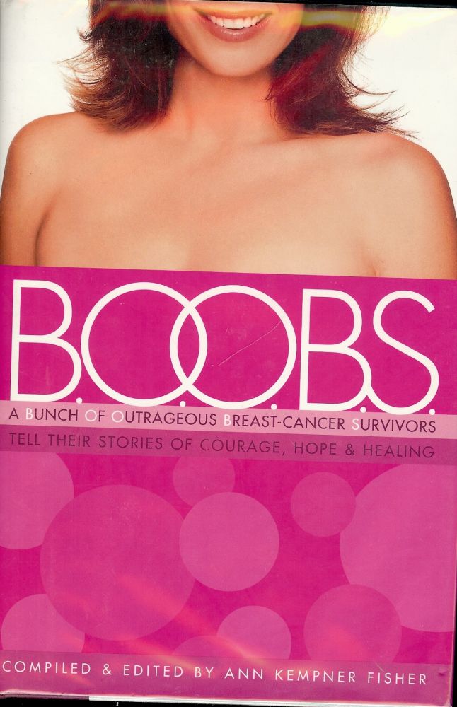 Item #1193 B.O.O.B.S: A BUNCH OF OUTRAGEOUS BREAST-CANCER SURVIVORS. Kempner FISHER.