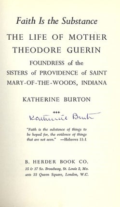 Item #1205 FAITH IS THE SUBSTANCE: LIFE OF MOTHER THEODORE GUERIN. Katherine BURTON