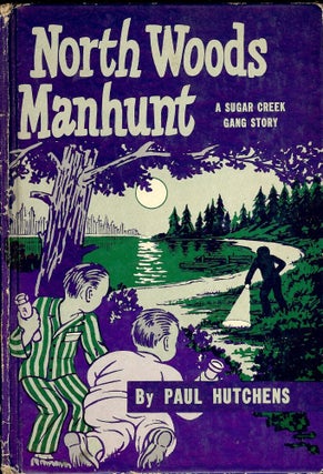Item #1250 NORTH WOODS MANHUNT: A SUGAR CREEK GANG STORY. Paul HUTCHENS