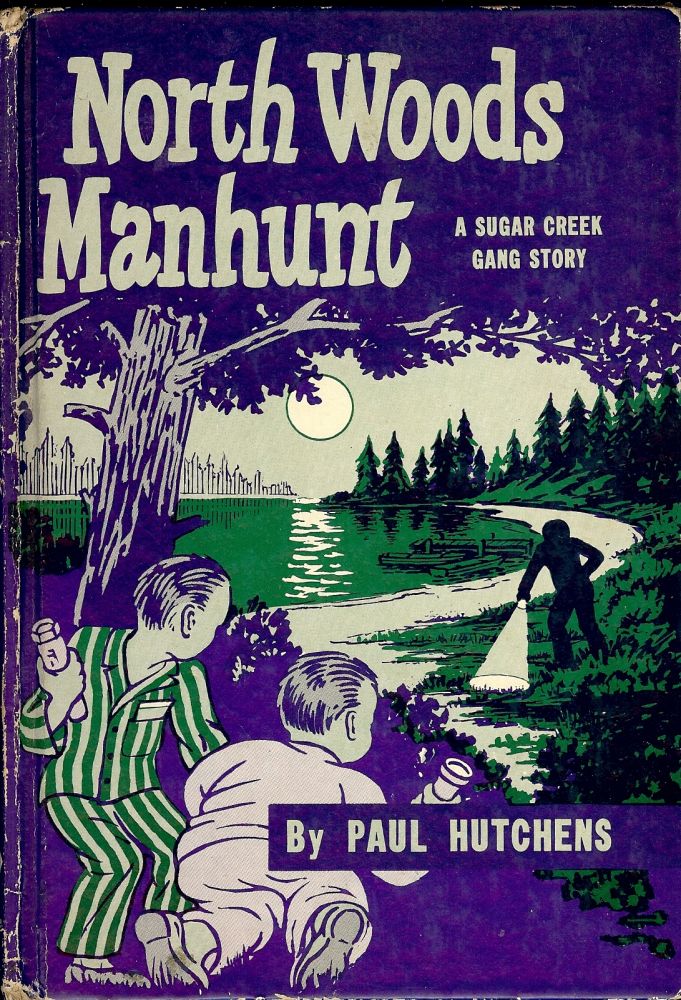 Item #1250 NORTH WOODS MANHUNT: A SUGAR CREEK GANG STORY. Paul HUTCHENS.