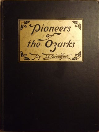 Item #1286 PIONEERS OF THE OZARKS. Lennis L. BROADFOOT
