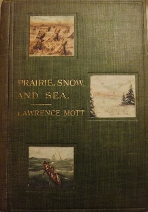 Item #1290 PRAIRIE, SNOW AND SEA. Lawrence MOTT