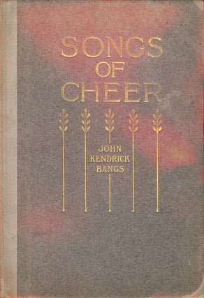 Item #12922 SONGS OF CHEER. JOHN KENDRICK BANGS