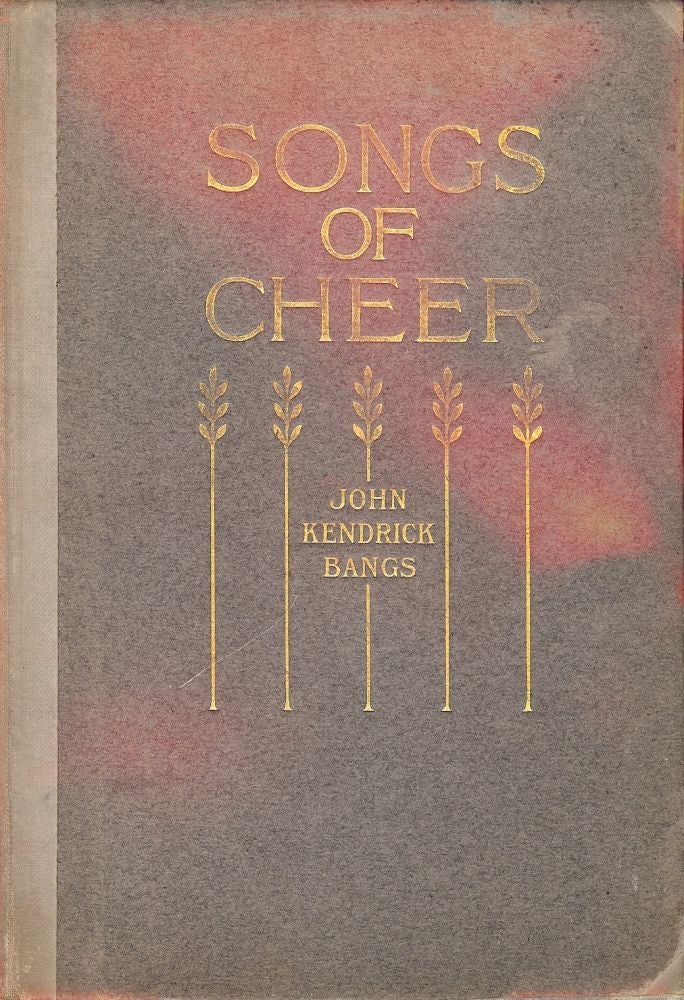 Item #12922 SONGS OF CHEER. JOHN KENDRICK BANGS.