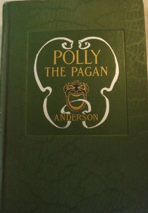Item #1295 POLLY THE PAGAN: THE LOST LOVE LETTERS. Isabel ANDERSON