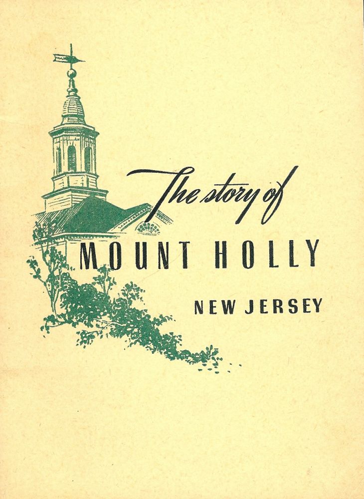 Item #1300 THE STORY OF MOUNT HOLLY NEW JERSEY. MOUNT HOLLY CHAMBER OF COMMERCE.