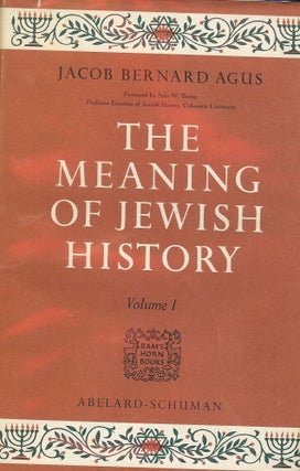 Item #1314 THE MEANING OF JEWISH HISTORY: TWO VOLUMES. Jacob Bernard AGUS