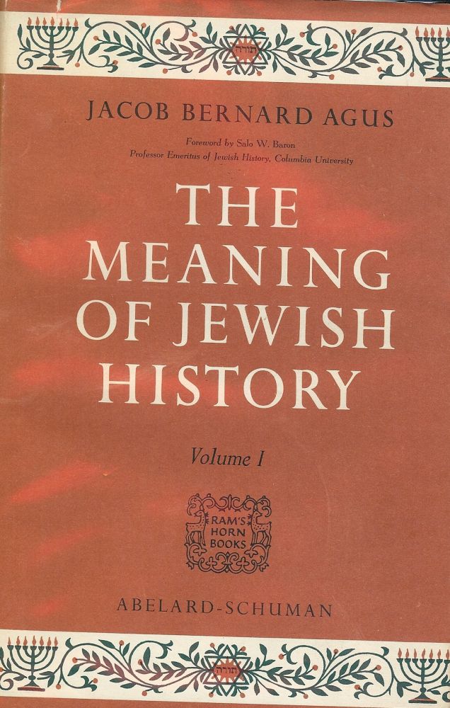 Item #1314 THE MEANING OF JEWISH HISTORY: TWO VOLUMES. Jacob Bernard AGUS.