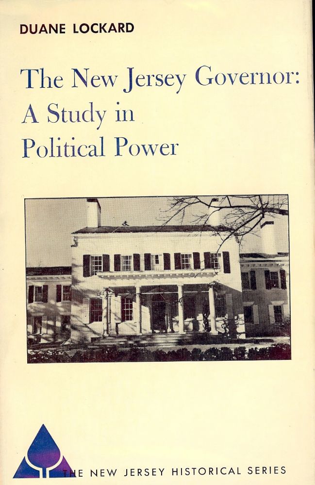 Item #1318 THE NEW JERSEY GOVERNOR: A STUDY IN POLITICAL POWER. Duane LOCKARD.