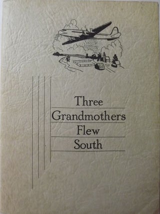 Item #1331 THREE GRANDMOTHERS FLEW SOUTH. Flossie BRILEY