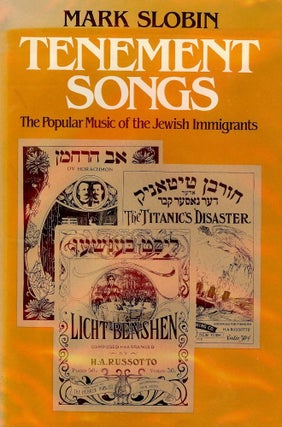 Item #1337 TENEMENT SONGS: POPULAR MUSIC OF JEWISH IMMIGRANTS. Mark SLOBIN