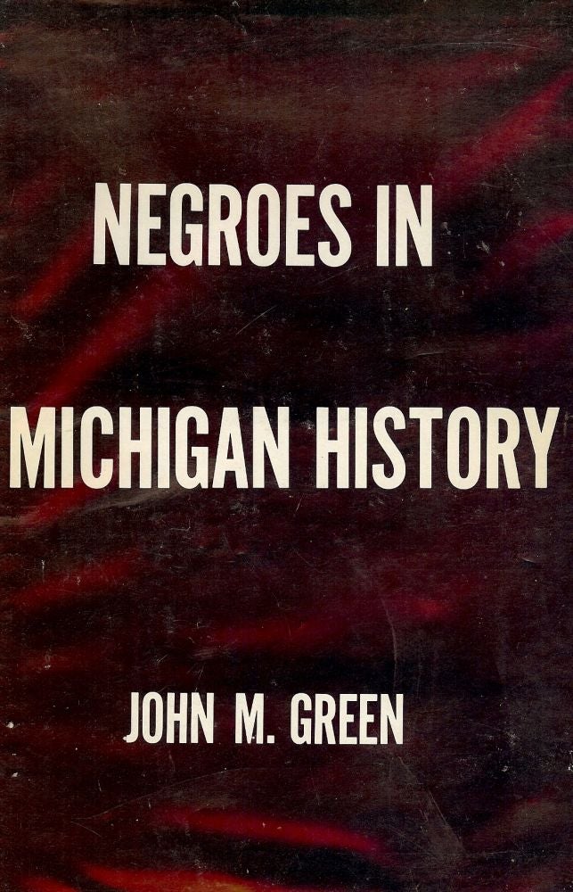 Item #1349 NEGROES IN MICHIGAN HISTORY. John M. GREEN.