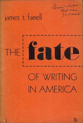 Item #13555 THE FATE OF WRITING IN AMERICA. JAMES T. FARRELL