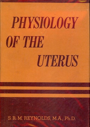 Item #1358 PHYSIOLOGY OF THE UTERUS. S. R. M. REYNOLDS