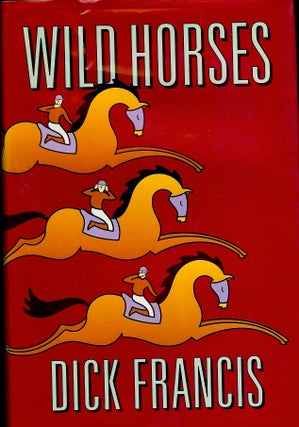 Item #13781 WILD HORSES. DICK FRANCIS