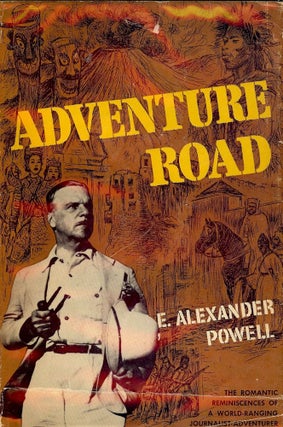 Item #1393 ADVENTURE ROAD. E. Alexander POWELL