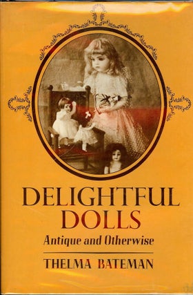 Item #1417 DELIGHTFUL DOLLS ANTIQUE AND OTHERWISE. Thelma BATEMAN