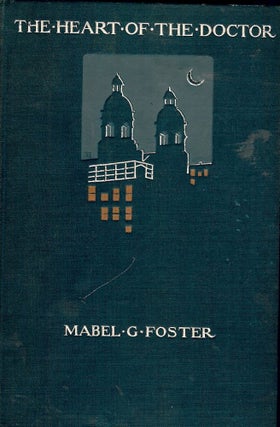 Item #14172 THE HEART OF THE DOCTOR. MABEL G. FOSTER