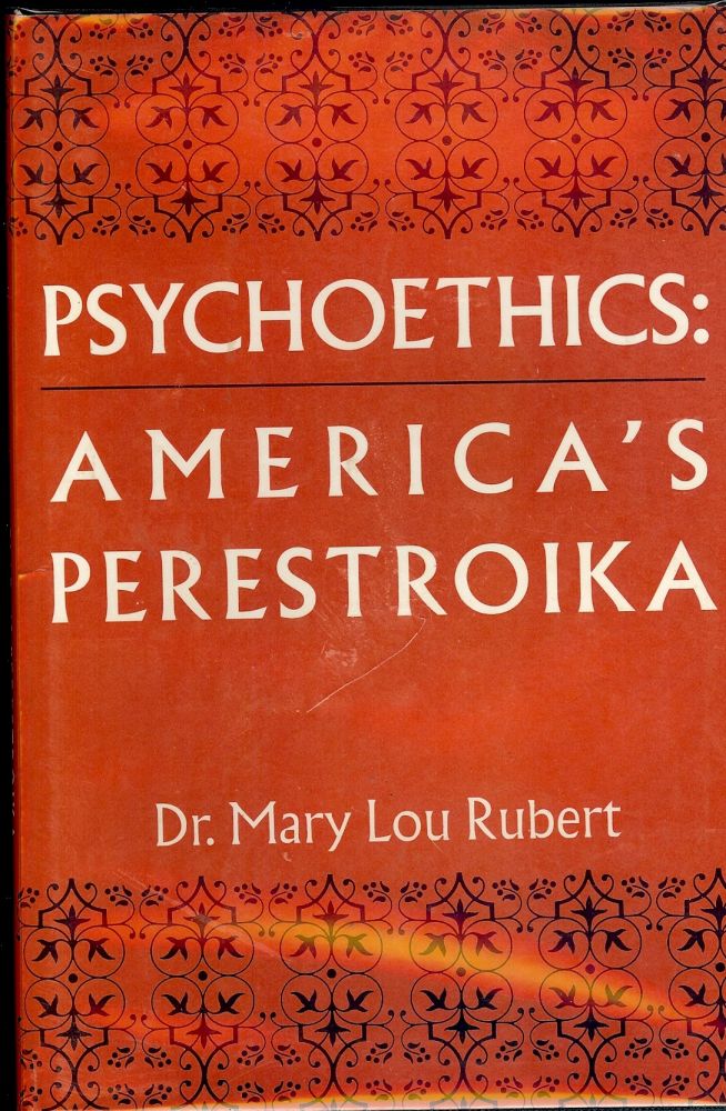 Item #14828 PSYCHOETHICS: AMERICA'S PERESTROIKA. MARY LOU RUBERT.