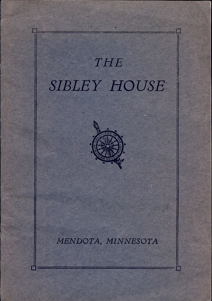 Item #1523 A BRIEF SKETCH OF THE SIBLEY HOUSE: THE OLDEST HOUSE IN MINNESOTA. DAUGHTERS AMERICAN REVOLUTION.
