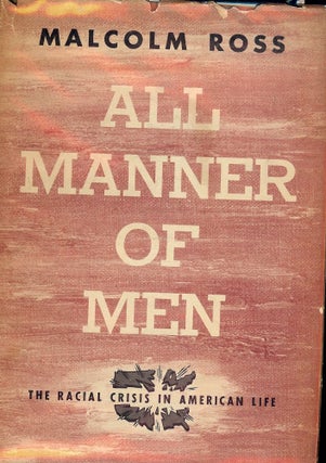 Item #1542 ALL MANNER OF MEN: THE RACIAL CRISIS IN AMERICA. Malcolm ROSS
