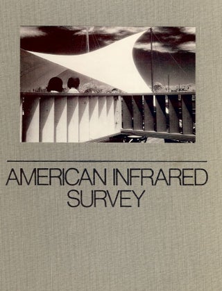 Item #1543 AMERICAN INFRARED SURVEY: A CELEBRATION ON INFRARED PHOTOGRAPHY. Stephen PATERNITE