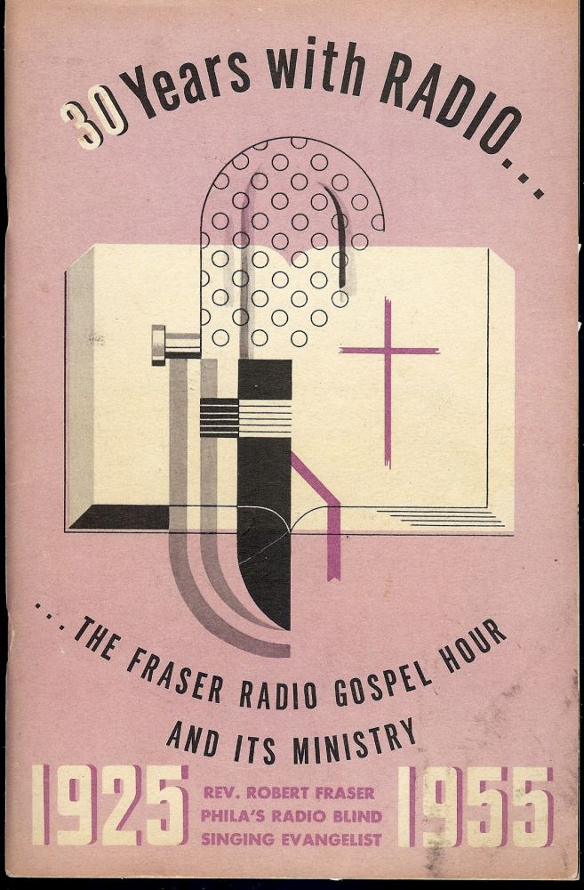 Item #1551 30 YEARS WITH RADIO... THE FRASER RADIO GOSPEL HOUR AND IT'S MINISTRY. Rev. Robert FRASER.