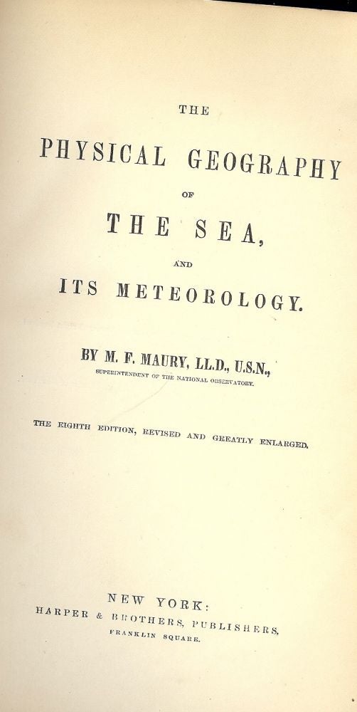Item #1558 THE PHYSICAL GEOGRAPHY OF THE SEA, AND IT'S METEOROLOGY. M. F. MAURY.