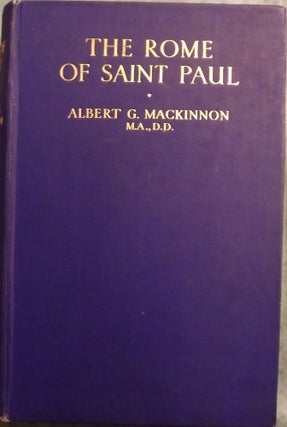Item #1575 THE ROME OF SAINT PAUL. Albert G. MACKINNON