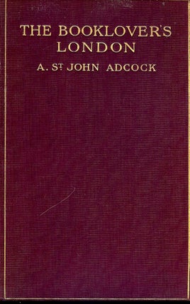 Item #158 THE BOOKLOVER'S LONDON. A. St. John ADCOCK