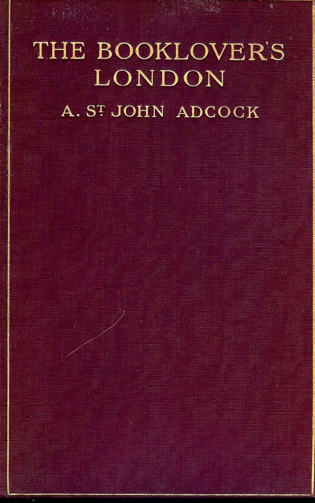 Item #158 THE BOOKLOVER'S LONDON. A. St. John ADCOCK.