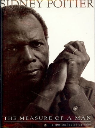 Item #1589 THE MEASURE OF A MAN: A SPIRITUAL AUTOBIOGRAPHY. Sydney POITIER