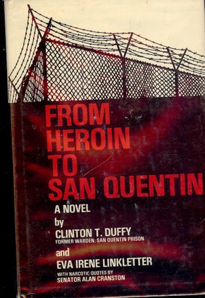 Item #1595 FROM HEROIN TO SAN QUENTIN. Clinton T. DUFFY