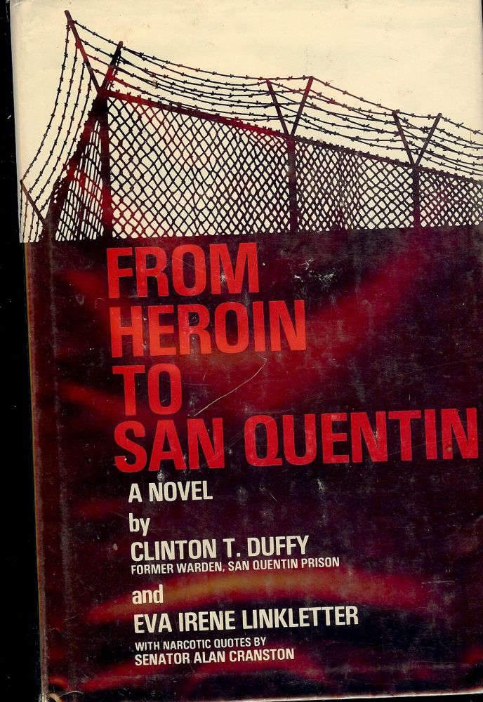 Item #1595 FROM HEROIN TO SAN QUENTIN. Clinton T. DUFFY.