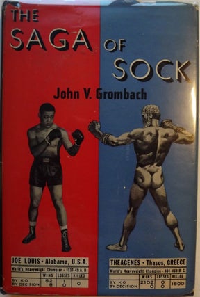 Item #1599 THE SAGA OF SOCK: A COMPLETE HISTORY OF BOXING. John V. GROMBACH
