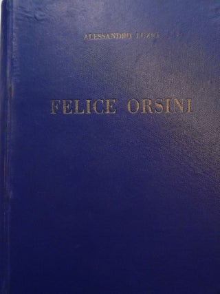 Item #1644 FELICE ORSINI: SAGGIO BIOGRAFICO. Alessandro LUZIO