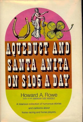 Item #1655 AQUEDUCT AND SANTA ANITA ON $105 A DAY. Howard A. ROWE